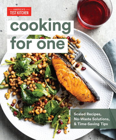 Cooking for One: Scaled Recipes, No-Waste Solutions, and Time-Saving Tips for Cooking for Yourself - America's Test Kitchen - Books - America's Test Kitchen - 9781948703284 - September 1, 2020