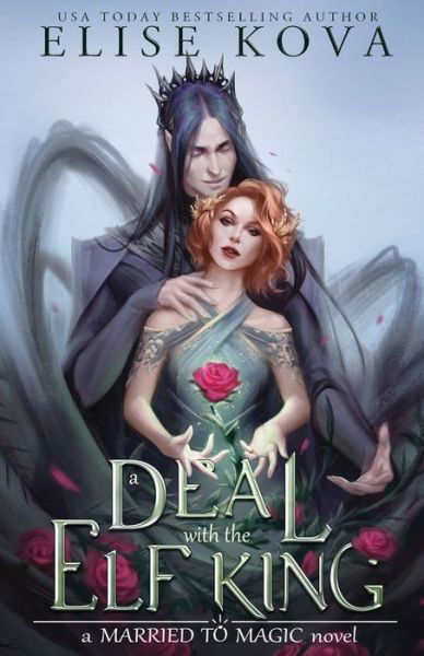 A Deal with the Elf King - Married to Magic Novels - Elise Kova - Bøger - Silver Wing Press - 9781949694284 - 6. november 2020