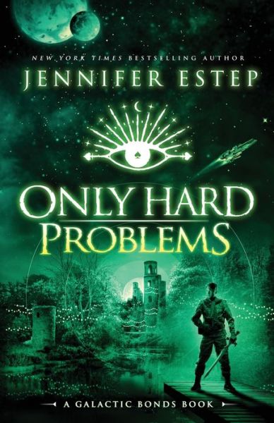 Only Hard Problems: A Galactic Bonds book - Galactic Bonds - Jennifer Estep - Bøker - Jennifer Estep - 9781950076284 - 20. februar 2024