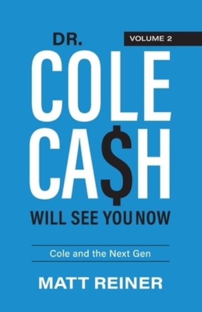 Dr. Cole Cash Will See You Now - Matt Reiner - Inne - Redwood Publishing, LLC - 9781956470284 - 1 marca 2022