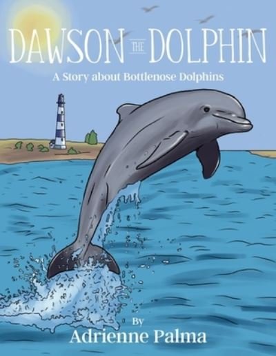 Cover for Adrienne Palma · Dawson the Dolphin (Book) (2022)