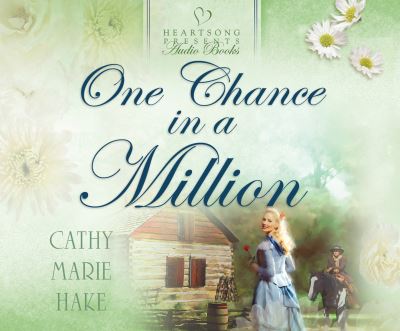 Cover for Cathy Marie Hake · One Chance in a Million (CD) (2019)