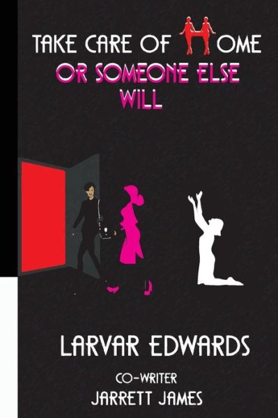 Cover for Larvar Edwards · Take Care Of Home Or Someone Else Will (Paperback Book) (2017)