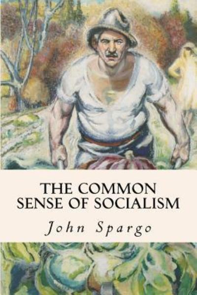 Cover for John Spargo · The Common Sense of Socialism (Pocketbok) (2017)