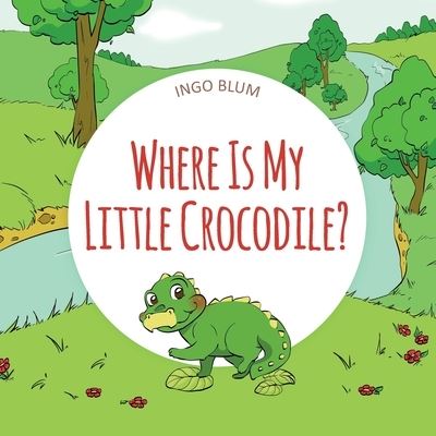 Cover for Ingo Blum · Where Is My Little Crocodile? (Paperback Book) (2018)