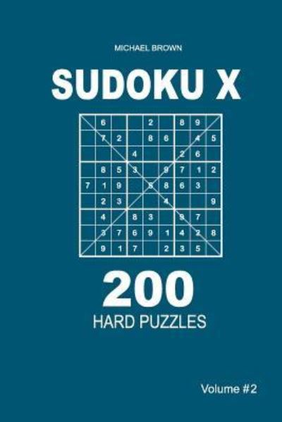 Cover for Author Michael Brown · Sudoku X - 200 Hard Puzzles 9x9 (Volume 2) (Paperback Book) (2018)