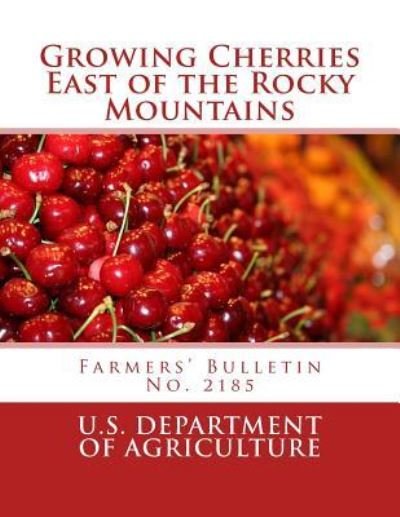Cover for U S Department of Agriculture · Growing Cherries East of the Rocky Mountains (Pocketbok) (2018)