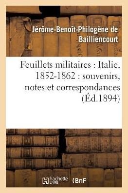 Cover for De Bailliencourt-j-b-p · Feuillets Militaires: Italie, 1852-1862: Souvenirs, Notes et Correspondances (Taschenbuch) (2016)