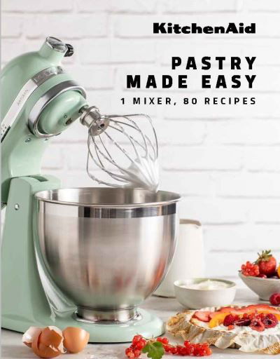 KitchenAid: Pastry Made Easy: 1 Mixer, 80 Recipes -  - Books - Webedia Books - 9782381840284 - January 6, 2022