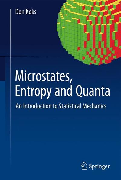 Cover for Don Koks · Microstates, Entropy and Quanta: An Introduction to Statistical Mechanics (Hardcover Book) [1st ed. 2018 edition] (2019)