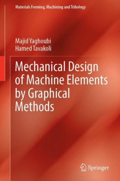 Cover for Majid Yaghoubi · Mechanical Design of Machine Elements by Graphical Methods - Materials Forming, Machining and Tribology (Hardcover Book) [2022 edition] (2022)