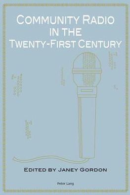 Community Radio in the Twenty-First Century - - Books - Peter Lang AG, Internationaler Verlag de - 9783034307284 - January 11, 2012