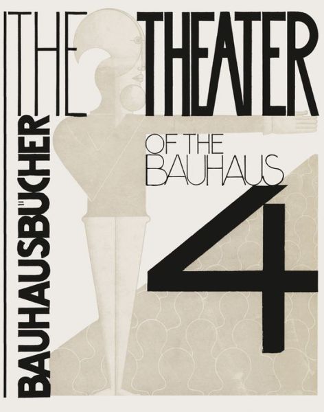 Cover for Oskar Oskar Schlemmer · Theater of the Bauhaus: Bauhausbucher 4, 1925 (Hardcover Book) (2020)