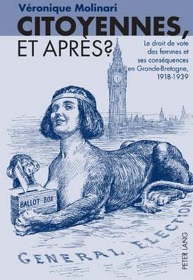 Cover for Veronique Molinari · Citoyennes, Et Apres ?: Le Droit de Vote Des Femmes Et Ses Consequences En Grande-Bretagne, 1918-1939 (Paperback Book) (2008)