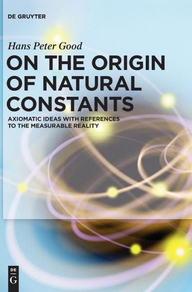 Cover for Good · On the Origin of Natural Constants (Bog) (2018)