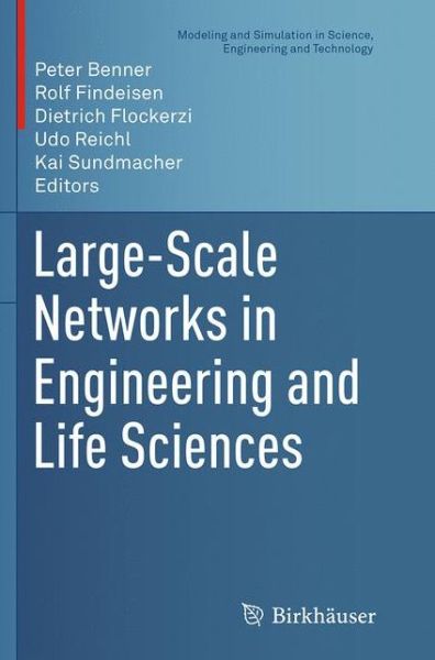 Large-Scale Networks in Engineering and Life Sciences - Modeling and Simulation in Science, Engineering and Technology - - Books - Birkhauser Verlag AG - 9783319361284 - August 23, 2016