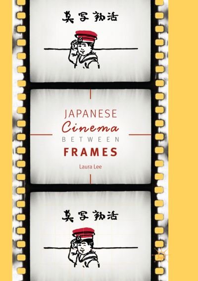 Cover for Laura Lee · Japanese Cinema Between Frames (Paperback Book) [Softcover reprint of the original 1st ed. 2017 edition] (2018)
