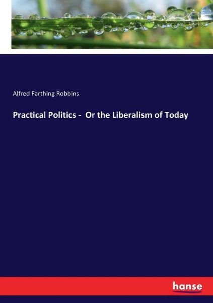 Cover for Robbins · Practical Politics - Or the Lib (Book) (2017)