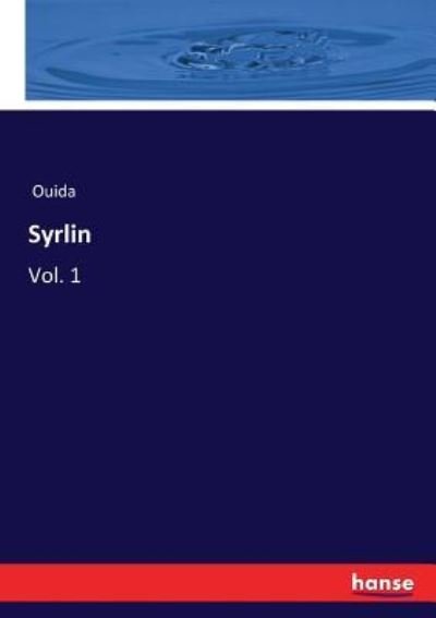 Syrlin - Ouida - Libros - Hansebooks - 9783337293284 - 15 de agosto de 2017