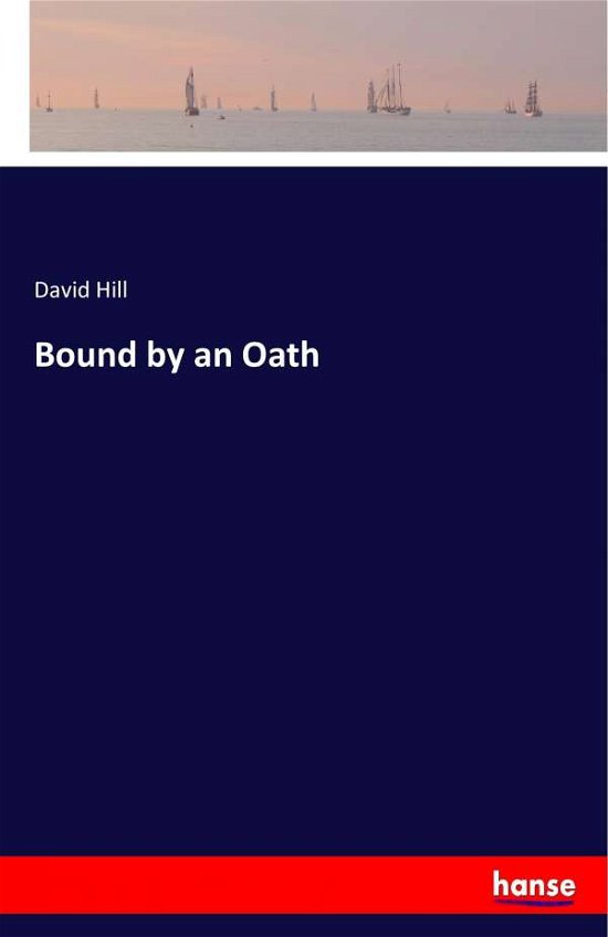 Cover for Hill · Bound by an Oath (Buch) (2017)