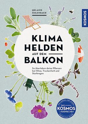 Klimahelden auf dem Balkon - Melanie Öhlenbach - Kirjat - Kosmos - 9783440179284 - maanantai 20. tammikuuta 2025