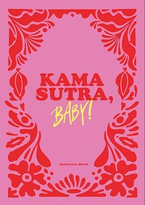 Cover for Katharina Bonk · Kamasutra, Baby! (Bok) (2022)