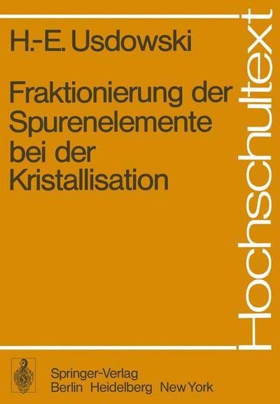 Fraktionierung Der Spurenelemente Bei Der Kristallisation - Hochschultext - H.e. Usdowski - Kirjat - Springer-Verlag Berlin and Heidelberg Gm - 9783540073284 - perjantai 5. syyskuuta 1975