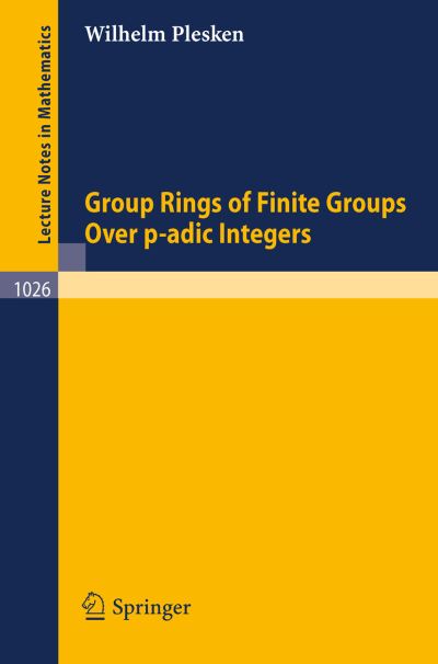 Cover for W. Plesken · Group Rings of Finite Groups over P-adic Integers - Lecture Notes in Mathematics (Paperback Book) (1983)
