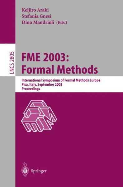 Cover for Keijiro Araki · Fme 2003 - Formal Methods: International Symposium of Formal Methods Europe. Pisa Italy, September 8-14, 2003, Proceedings - Lecture Notes in Computer Science (Paperback Book) (2003)