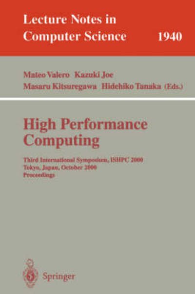 Cover for M Valero · High Performance Computing: Third International Symposium, Ishpc 2000, Tokyo, Japan, October 16-18, 2000, Proceedings - Lecture Notes in Computer Science (Paperback Book) (2000)
