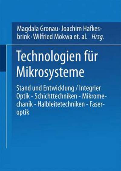 Cover for Joachim Hafkesbrink · Technologien Fur Mikrosysteme: Stand Und Entwicklung / Integrier Optik -- Schichttechniken -- Mikromechanik -- Halbleitetechniken -- Faseroptik - VDI-Buch (Paperback Book) [1993 edition] (1993)