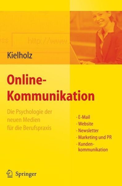 Cover for Annette Kielholz · Online-Kommunikation - Die Psychologie Der Neuen Medien Fur Die Berufspraxis: E-Mail, Website, Newsletter, Marketing, Kundenkommunikation (Hardcover Book) [2008 edition] (2008)