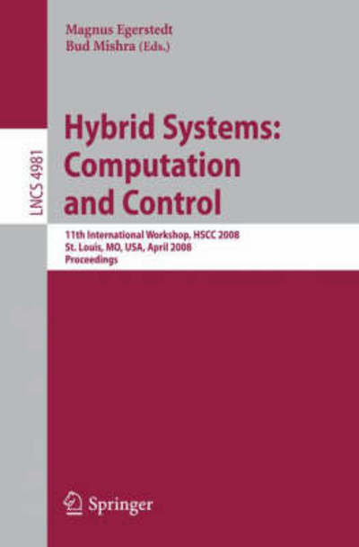 Cover for Magnus Egerstedt · Hybrid Systems: Computation and Control: 11th International Workshop, HSCC 2008, St. Louis, MO, USA, April 22-24, 2008, Proceedings - Lecture Notes in Computer Science (Paperback Book) [2008 edition] (2008)