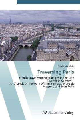 Traversing Paris - Mansfield - Kirjat -  - 9783639441284 - keskiviikko 11. heinäkuuta 2012