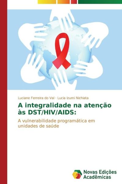 Cover for Nichiata Lucia Izumi · A Integralidade Na Atencao As Dst / Hiv / Aids (Taschenbuch) (2014)