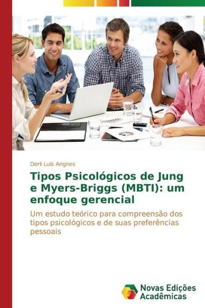 Cover for Angnes Derli Luis · Tipos Psicologicos De Jung E Myers-briggs (Mbti): Um Enfoque Gerencial (Paperback Book) (2015)