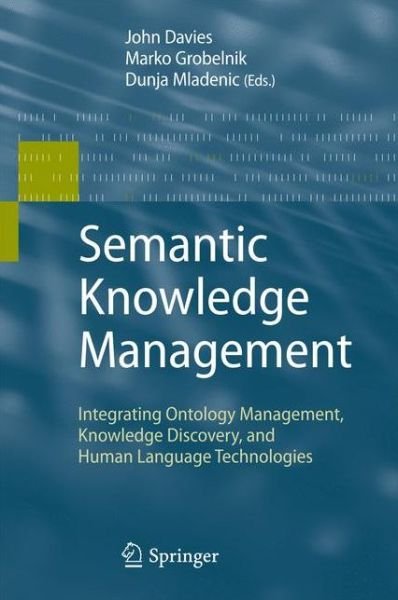 Cover for John Davies · Semantic Knowledge Management: Integrating Ontology Management, Knowledge Discovery, and Human Language Technologies (Paperback Bog) [Softcover reprint of hardcover 1st ed. 2009 edition] (2010)