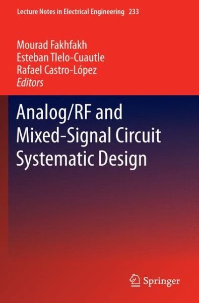 Analog/RF and Mixed-Signal Circuit Systematic Design - Lecture Notes in Electrical Engineering - Fakhfakh  Mourad - Books - Springer-Verlag Berlin and Heidelberg Gm - 9783642436284 - February 8, 2015
