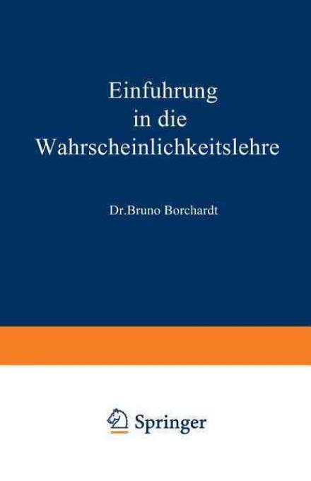 Cover for Bruno Borchardt · Einfuhrung in Die Wahrscheinlichkeitslehre (Paperback Book) [German, Softcover Reprint of the Original 1st Ed. 1889 edition] (1901)
