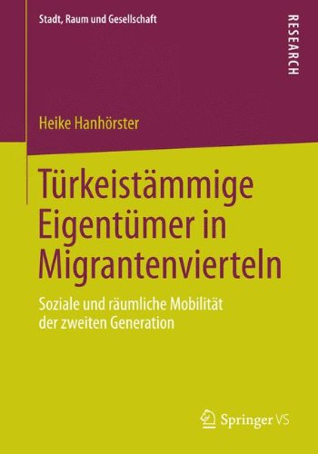 Cover for Heike Hanhoerster · Turkeistammige Eigentumer in Migrantenvierteln: Soziale Und Raumliche Mobilitat Der Zweiten Generation - Stadt, Raum Und Gesellschaft (Paperback Book) [2014 edition] (2014)