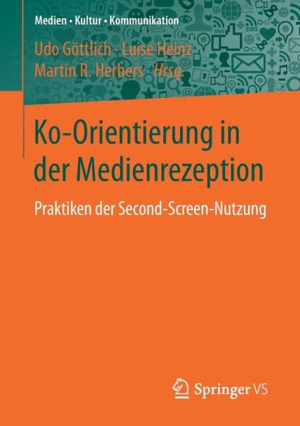 Cover for Ko-Orientierung in Der Medienrezeption: Praktiken Der Second Screen-Nutzung - Medien - Kultur - Kommunikation (Paperback Book) [1. Aufl. 2017 edition] (2017)