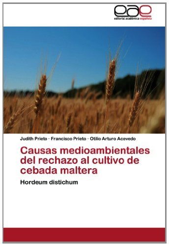 Cover for Otilio Arturo Acevedo · Causas Medioambientales Del Rechazo Al Cultivo De Cebada Maltera: Hordeum Distichum (Paperback Book) [Spanish edition] (2012)
