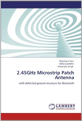 Cover for Himanshu Singh · 2.45ghz Microstrip Patch Antenna: with Defected Ground Structure for Bluetooth (Paperback Book) (2012)