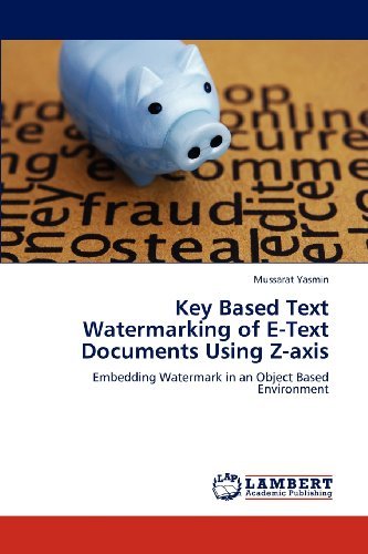 Cover for Mussarat Yasmin · Key Based Text Watermarking of E-text Documents Using Z-axis: Embedding Watermark in an Object Based Environment (Paperback Book) (2012)