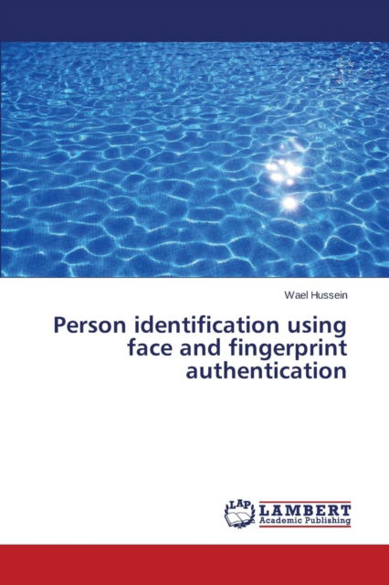 Cover for Hussein Wael · Person Identification Using Face and Fingerprint Authentication (Paperback Book) (2015)