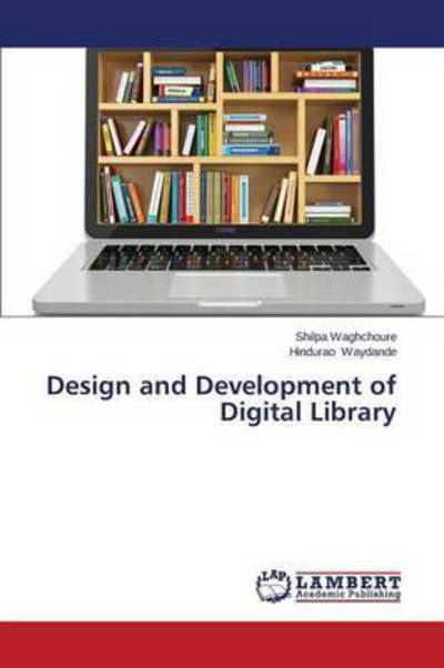 Design and Development of Digital Library - Waydande Hindurao - Books - LAP Lambert Academic Publishing - 9783659618284 - October 13, 2014