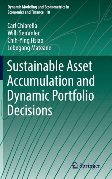 Cover for Carl Chiarella · Sustainable Asset Accumulation and Dynamic Portfolio Decisions - Dynamic Modeling and Econometrics in Economics and Finance (Hardcover Book) [1st ed. 2016 edition] (2016)