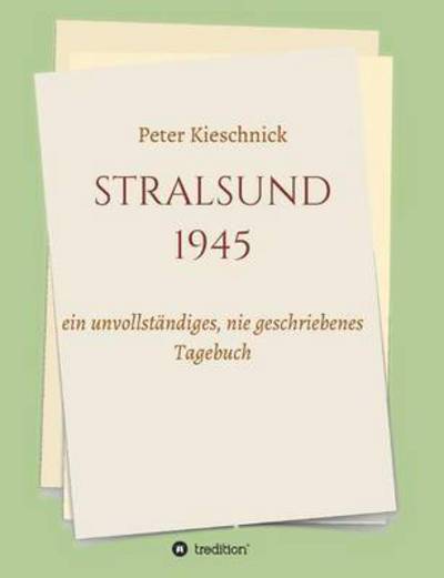 Cover for Peter Kieschnick · Stralsund 1945 (Paperback Book) (2015)