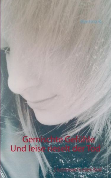 Cover for Martina K · Gemischte Gefuhle / Und Leise Rieselt Der Tod (Paperback Book) (2015)