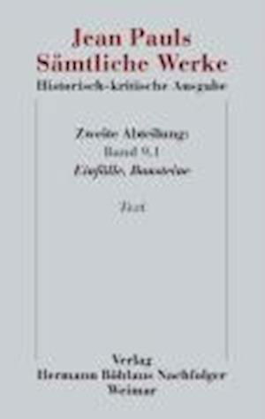 Cover for Jean Paul · Jean Pauls Samtliche Werke. Historisch-kritische Ausgabe: Zweite Abteilung. Band 9.1: Einfalle, Bausteine. Text (Hardcover Book) [1. Aufl. 2024 edition] (2025)